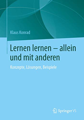 Lernen lernen – allein und mit anderen: Konzepte, Lösungen, Beispiele von Springer VS