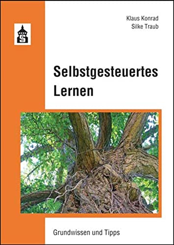 Selbstgesteuertes Lernen: Grundwissen und Tipps für die Praxis von Schneider Verlag GmbH