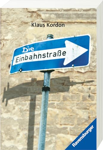 Die Einbahnstraße: Auf der Auswahlliste Deutscher Jugendliteraturpreis (Ravensburger Taschenbücher)