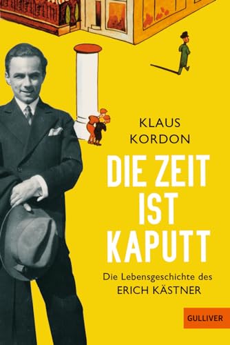 Die Zeit ist kaputt: Die Lebensgeschichte des Erich Kästner von Gulliver von Beltz & Gelberg
