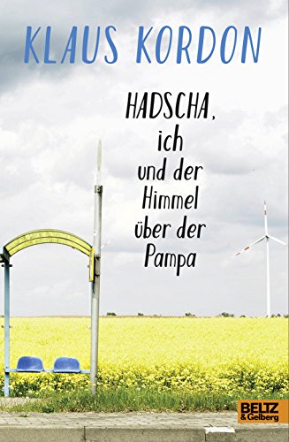Hadscha, ich und der Himmel über der Pampa: Roman