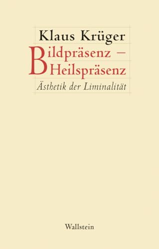 Bildpräsenz – Heilspräsenz: Ästhetik der Liminalität (Figura. Ästhetik, Geschichte, Literatur) von Wallstein Verlag GmbH