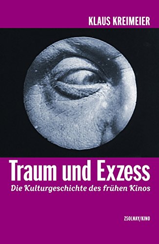 Traum und Exzess: Die Kulturgeschichte des frühen Kinos von Paul Zsolnay Verlag