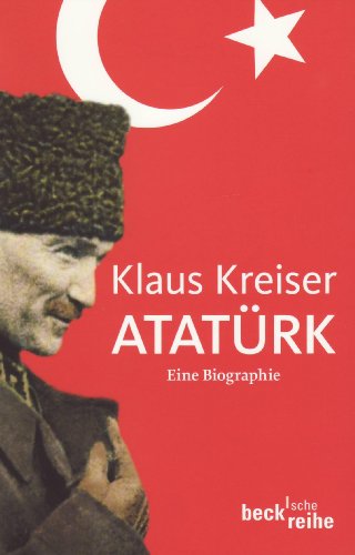 Atatürk: Eine Biographie (Beck'sche Reihe)
