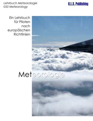 Meteorologie (Farbdruckversion): 050 Meteorology - ein Lehrbuch für Piloten nach europäischen Richtlinien von K.L.S. Publishing