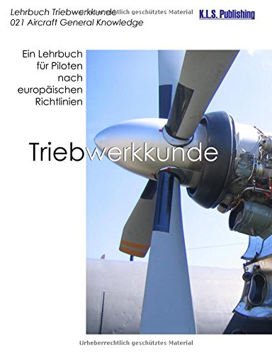 Triebwerkkunde (Farbdruckversion): 021 Aircraft General Knowledge (Powerplant) - ein Lehrbuch für Piloten nach europäischen Richtlinien