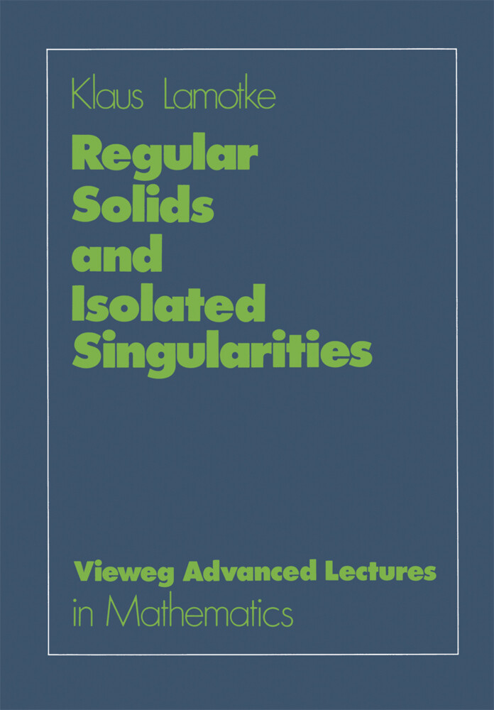 Regular Solids and Isolated Singularities von Vieweg+Teubner Verlag