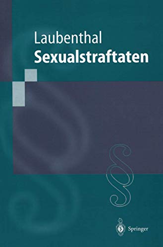 Sexualstraftaten: Die Delikte Gegen die Sexuelle Selbstbestimmung (Springer-Lehrbuch) (German Edition) von Springer
