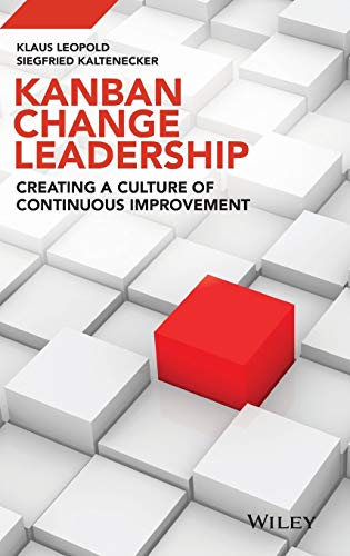 Kanban Change Leadership: Creating a Culture of Continuous Improvement von Wiley