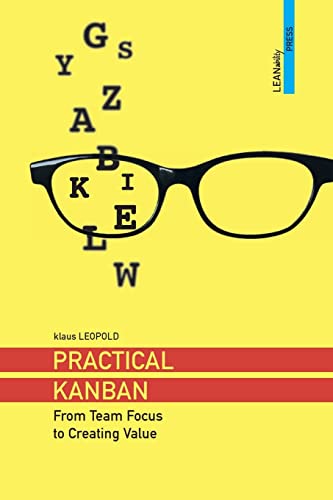 Practical Kanban: From Team Focus to Creating Value