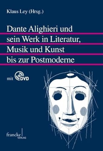 Dante Alighieri und sein Werk in Literatur, Musik und Kunst bis zur Postmoderne (Mainzer Forschungen zu Drama und Theater) von A. Francke Verlag