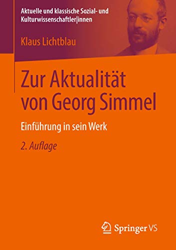 Zur Aktualität von Georg Simmel: Einführung in sein Werk (Aktuelle und klassische Sozial- und KulturwissenschaftlerInnen) von Springer VS