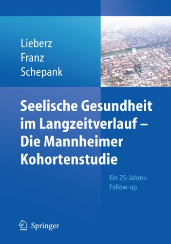 Seelische Gesundheit im Langzeitverlauf - Die Mannheimer Kohortenstudie von Springer