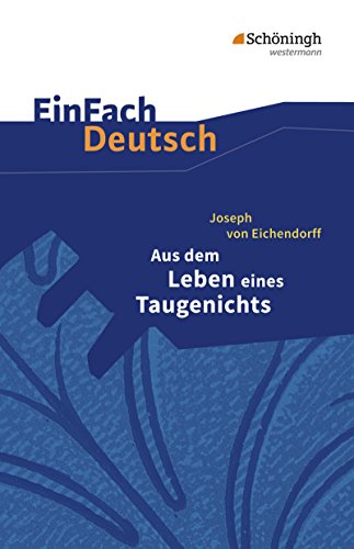 EinFach Deutsch Textausgaben: Joseph von Eichendorff: Aus dem Leben eines Taugenichts: Gymnasiale Oberstufe von Westermann Bildungsmedien Verlag GmbH