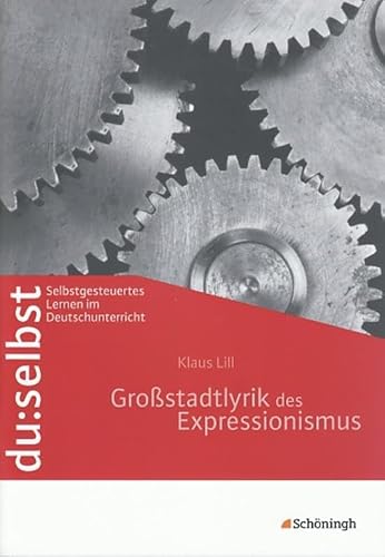 du: selbst - Selbstgesteuertes Lernen im Deutschunterricht: du: selbst: Großstadtlyrik des Expressionismus von SCHÖNINGH VERLAG IM WESTERMANN SCHULBUCH