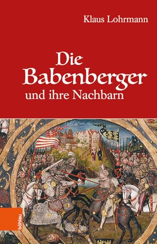 Die Babenberger und ihre Nachbarn von Bohlau Verlag