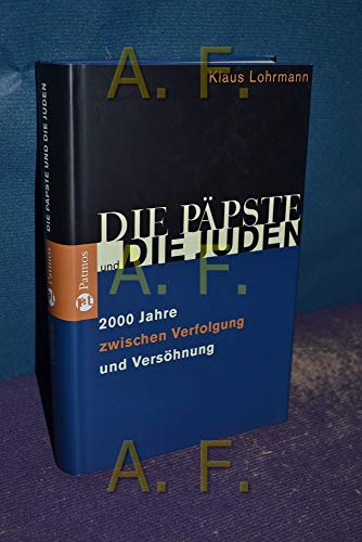 Die Päpste und die Juden: Zweitausend Jahre zwischen Verfolgung und Versöhnung