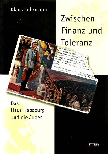Zwischen Finanz und Toleranz. Das Haus Habsburg und die Juden