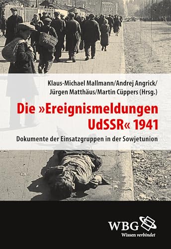 Die "Ereignismeldungen UdSSR" 1941: Dokumente der Einsatzgruppen in der Sowjetunion von wbg academic