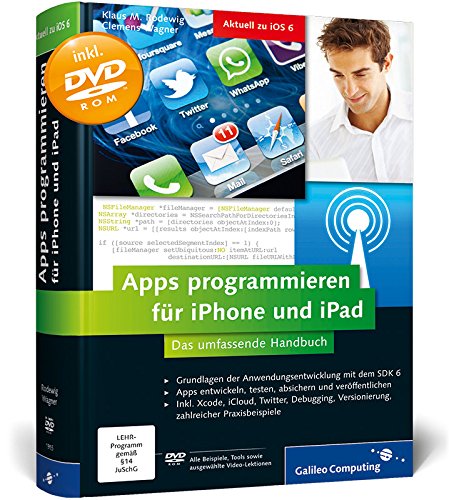Apps programmieren für iPhone und iPad: Inkl. Xcode, Debugging, Versionierung, zahlreiche Praxisbeispiele. Aktuell zu iOS 6 (Galileo Computing) von Galileo Computing