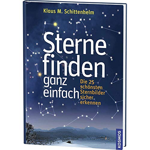 Sterne finden ganz einfach: Die 25 schönsten Sternbilder sicher erkennen