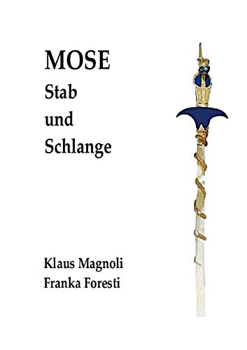 Mose - Stab und Schlange: Eine objektbasierte Untersuchung zu seiner Person und zum Exodus