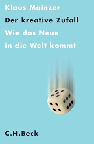 Der kreative Zufall: Wie das Neue in die Welt kommt