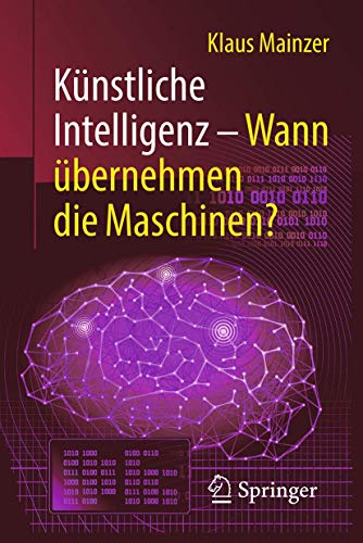 Künstliche Intelligenz – Wann übernehmen die Maschinen? (Technik im Fokus) von Springer