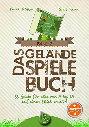 Das Geländespielebuch Band 2: 33 Spiele für alle von 8 bis 18 auf einen Blick erklärt