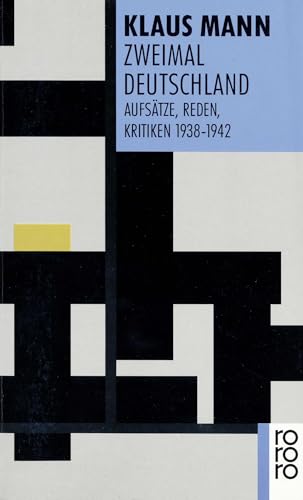 Zweimal Deutschland: Aufsätze, Reden, Kritiken 1938 - 1942 Zweimal Deutschland: Aufsätze, Reden, Kritiken 1938 - 1942 von Rowohlt