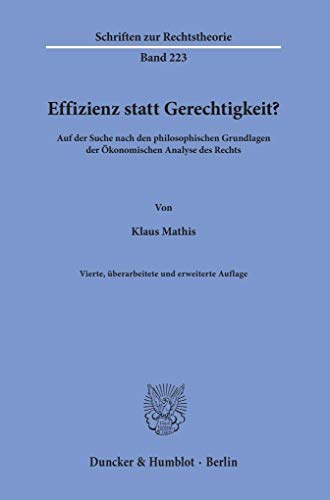 Effizienz statt Gerechtigkeit?: Auf der Suche nach den philosophischen Grundlagen der Ökonomischen Analyse des Rechts. (Schriften zur Rechtstheorie)