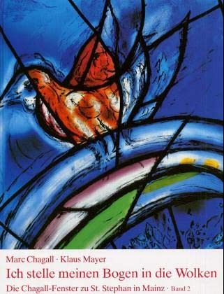 Die Chagall-Fenster zu Sankt Stephan in Mainz, 4 Bände, Band 2, Ich stelle meinen Bogen in die Wolken. Die flankierenden Mittelfenster: Die ... Band 2: Die flankierenden Mittelfenster von Echter Verlag GmbH