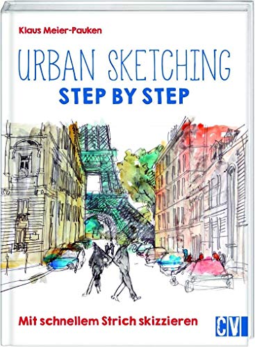 Urban sketching Step by Step: Mit schnellem Strich skizzieren von Christophorus Verlag