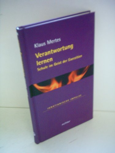 Verantwortung lernen. Schule im Geist der Exerzitien (Ignatianische Impulse)