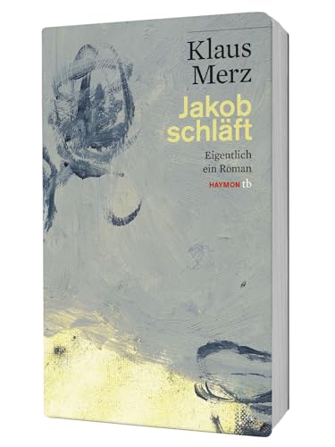 Jakob schläft: Eigentlich ein Roman (HAYMON TASCHENBUCH) von Haymon Verlag