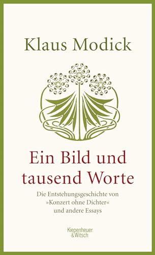 Ein Bild und tausend Worte: Die Entstehungsgeschichte von "Konzert ohne Dichter" und andere Essays von Kiepenheuer & Witsch GmbH