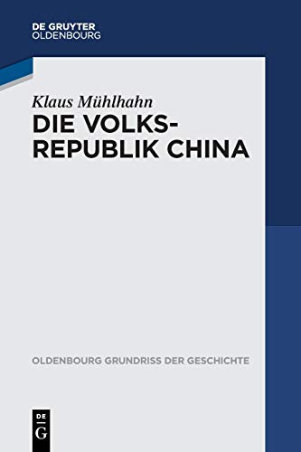 Die Volksrepublik China (Oldenbourg Grundriss der Geschichte, 44, Band 44) von Walter de Gruyter