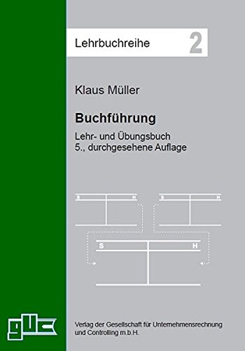 Buchführung: Lehr- und Übungsbuch (Lehrbuchreihe) von GUC Gesellschaft f. Unternehmensrechnung u. Controlling