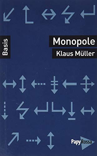 Monopole (Basiswissen Politik / Geschichte / Ökonomie) von Papyrossa Verlags GmbH +