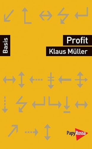 Profit (Basiswissen Politik / Geschichte / Ökonomie) von PapyRossa Verlag