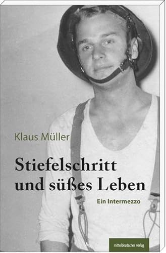 Stiefelschritt und süßes Leben: Ein Intermezzo von Mitteldeutscher Verlag