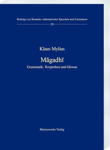 Māgadhī: Grammatik, Textproben und Glossar (Beiträge zur Kenntnis Südasiatischer Sprachen und Literaturen)