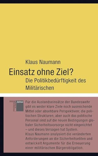 Einsatz ohne Ziel? Die Politikbedürftigkeit des Militärischen (kleine reihe) von Hamburger Edition