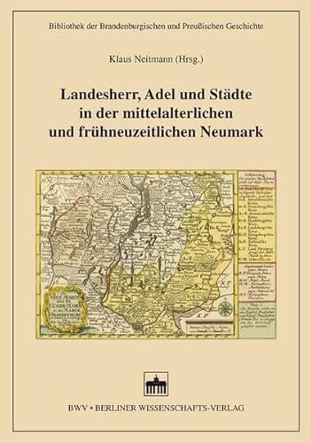Landesherr, Adel und Städte in der mittelalterlichen und frühneuze (Bibliothek der Brandenburgischen und Preußischen Geschichte) von Berliner Wissenschafts-Verlag