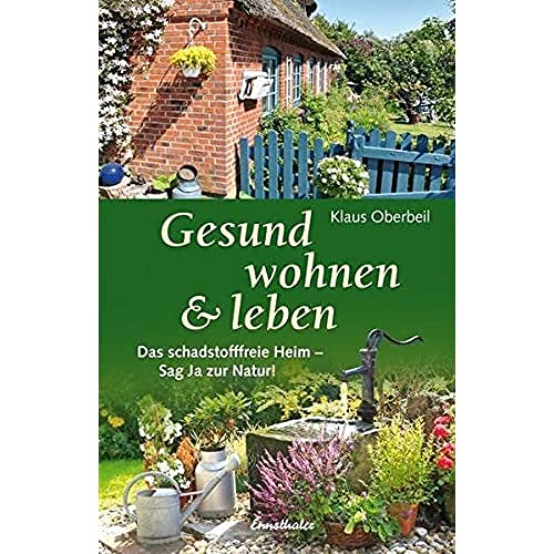 Gesund wohnen & leben: Das schadstofffreie Heim - sag Ja zur Natur!