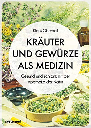 Kräuter und Gewürze als Medizin: Gesund und schlank mit der Apotheke der Natur von RIVA