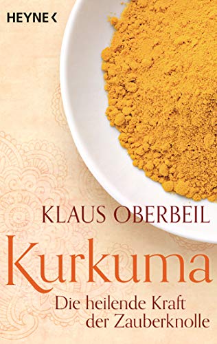 Kurkuma: Die heilende Kraft der Zauberknolle von Heyne Taschenbuch
