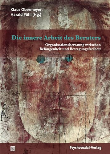 Die innere Arbeit des Beraters: Organisationsberatung zwischen Befangenheit und Bewegungsfreiheit (Therapie & Beratung)