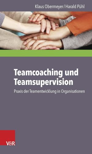 Teamcoaching und Teamsupervision: Praxis der Teamentwicklung in Organisationen Teamcoaching und Teamsupervision: Praxis der Teamentwicklung in Organisationen von Vandenhoeck + Ruprecht