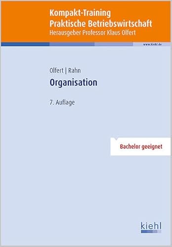 Kompakt-Training Organisation: Bachelor geeignet (Kompakt-Training Praktische Betriebswirtschaft) von Kiehl